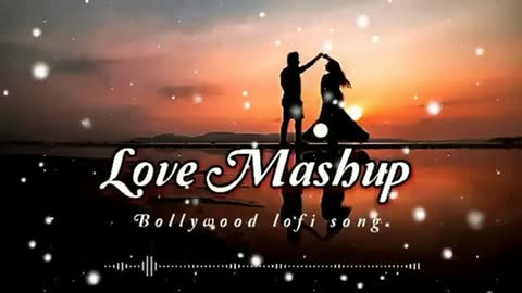 Love Mashup l Bollywood Lofi Songs l Relaxing music