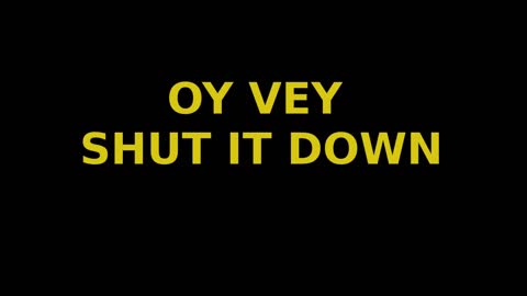 Oy Vey, Shut It Down - NEW VERSION