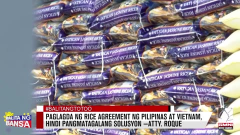 Paglagda ng rice agreement ng Pilipinas at Vietnam, hindi pangmatagalang solusyon —Atty. Roque