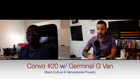 The Unveiled Patriot - Convo #20 w/ Germinal G Van: Black Culture & Generational Poverty