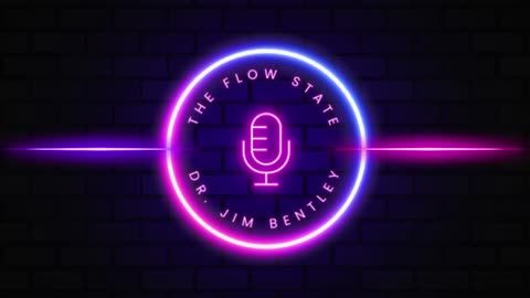 The Flow State with Dr. Jim Bentley attractive intro