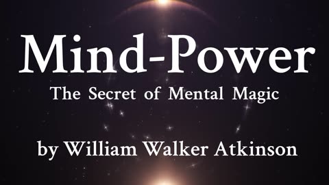 7. Desire and Will in Fable - Motive and the Emotive phases of the mind - William Walker Atkinson