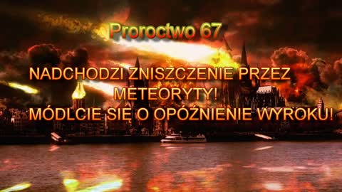 Proroctwo 67. Nadchodzi zniszczenie przez meteoryty! Módlcie się o opóźnienie wyroku!