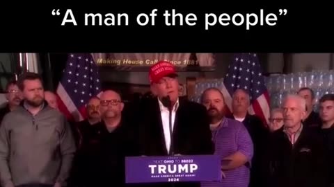 President Trump "A Man of the People"