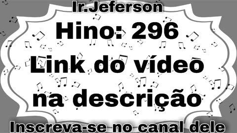 Hino: 296 - Hinário N°5 - Ir.Jeferson