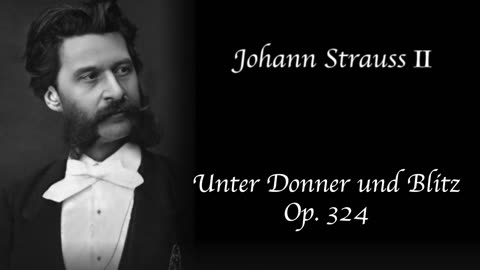 Johann Strauss II - Unter Donner und Blitz (Thunder and Lightning)