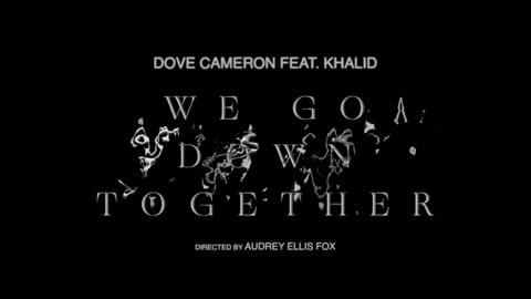 Dove_Cameron,_Khalid_-_We_Go_Down_Together