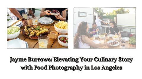 Jayme Burrows: Elevating Your Culinary Story with Food Photography in Los Angeles