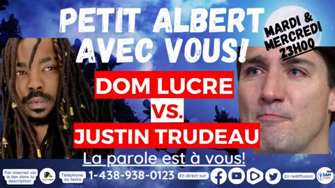 Petit Albert avec vous! - Dom Lucre VS. Justin Trudeau