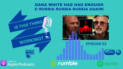 Ep. 52 - Dana White has had enough & Russia, Russia, Russia Hoax is BACK!