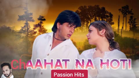 Chahat Na Hoti Shahrukh Khan movies song