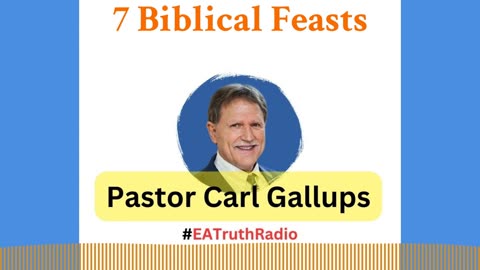 7 Biblical Feasts on 'A RELEVANT WORD' Podcast w/Pastor Carl Gallups ~ EA Truth Radio