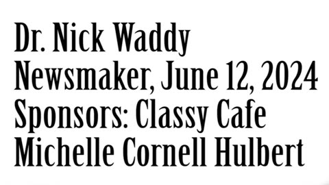 Wlea Newsmaker, June 12, 2024, Dr. Nick Waddy