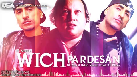 Wich Pardesan I Dr Zeus & Nusrat Fateh Ali Khan Ft. Shortie | complete version| OSA Worldwide