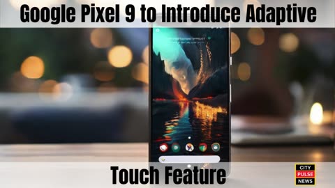 Pixel 9 Unveils Google's Adaptive Touch | CITY PULSE NEWS