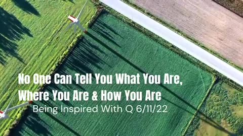 No One Can Tell You What You Are, Where You Are & How You Are 6/11/2022