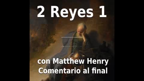 📖🕯 Santa Biblia - 2 Reyes 1 con Matthew Henry Comentario al final.