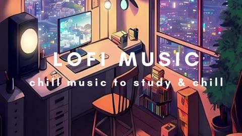 Lofi Chill music for easy listening, study and relax