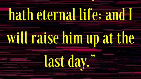 Jesus Said... Whoso eateth my flesh, and drinketh my blood, hath eternal life....