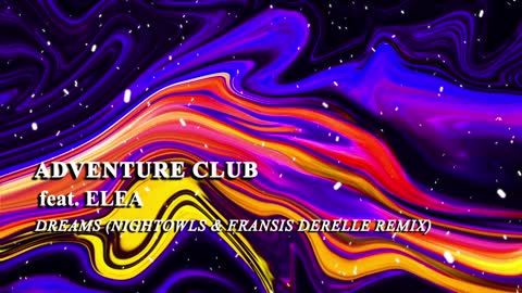 Adventure Club ft Elea - Dreams (NIGHTOWLS & Fransis Derelle Remix)