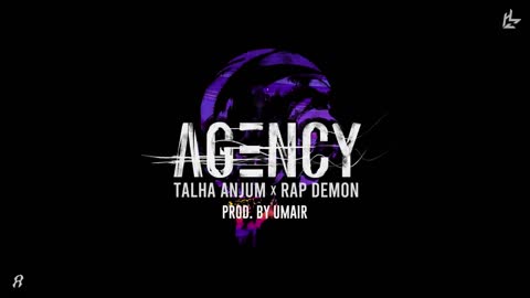 Agency Song - Talha Anjum - Talhah Yunus