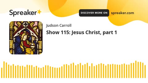 Show 115: Jesus Christ, part 1