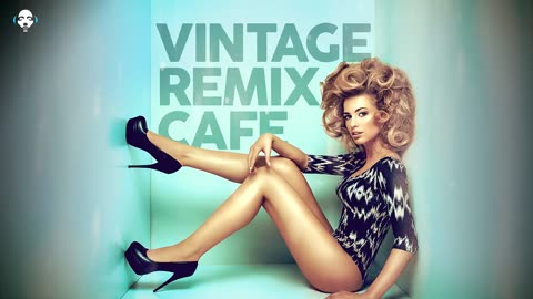 Vintage Remix Café - Remixes of Popular Songs (5 Hours)