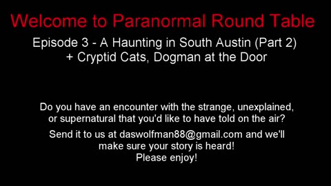 EP03 - A Haunting in South Austin (Part 2) + Cryptid Cats, Dogman at the Door