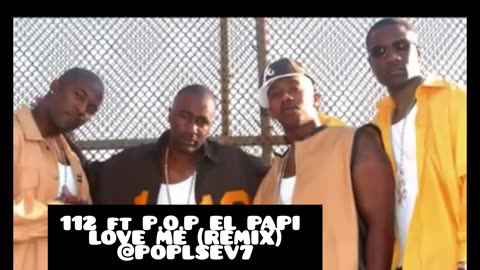 112 - Love Me (Remix) ft. P.O.P EL PAPI