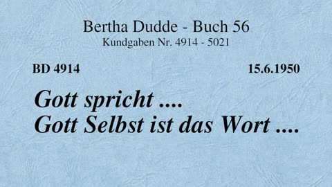 BD 4914 - GOTT SPRICHT .... GOTT SELBST IST DAS WORT ....