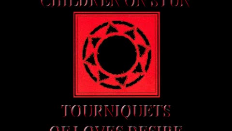 Children on Stun - Tourniquets of Loves Desire