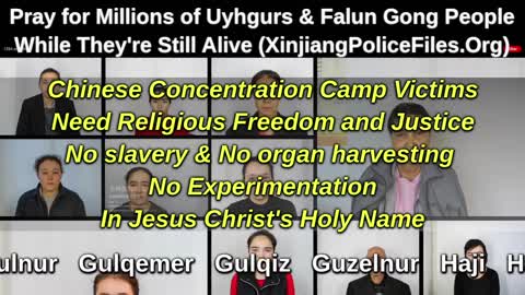 Please Join In Prayer For Uyghurs and Falun Gong In Concentration Camps (XinjiangPoliceFiles.org)