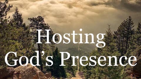 Hosting God's Presence