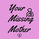 YourMissingMother