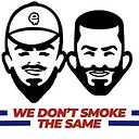 WeDontSmoketheSame