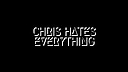 ChrisHatesEverything