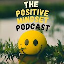 ThePositiveMindsetPodcast