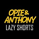 LazyShortsOpieAnthony