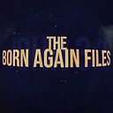 TheBornAgainFiles