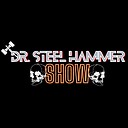 drsteelhammershow