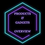 Products & Gadgets Overview