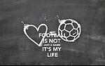 Football is life