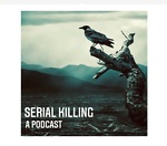 Serial Killing : A Podcast