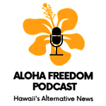 Aloha Freedom Coalition Podcast