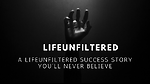 A LifeUnfiltered Success Story You'll Never Believe