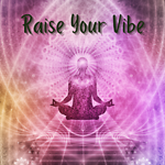 Raise Your Vibe