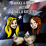 Awake and Bake Show with Kristen & Rachel