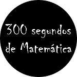 300 segundos de Matematica