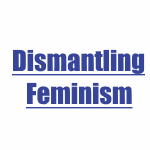 Dismantling Feminism