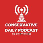 Conservative Daily Podcast